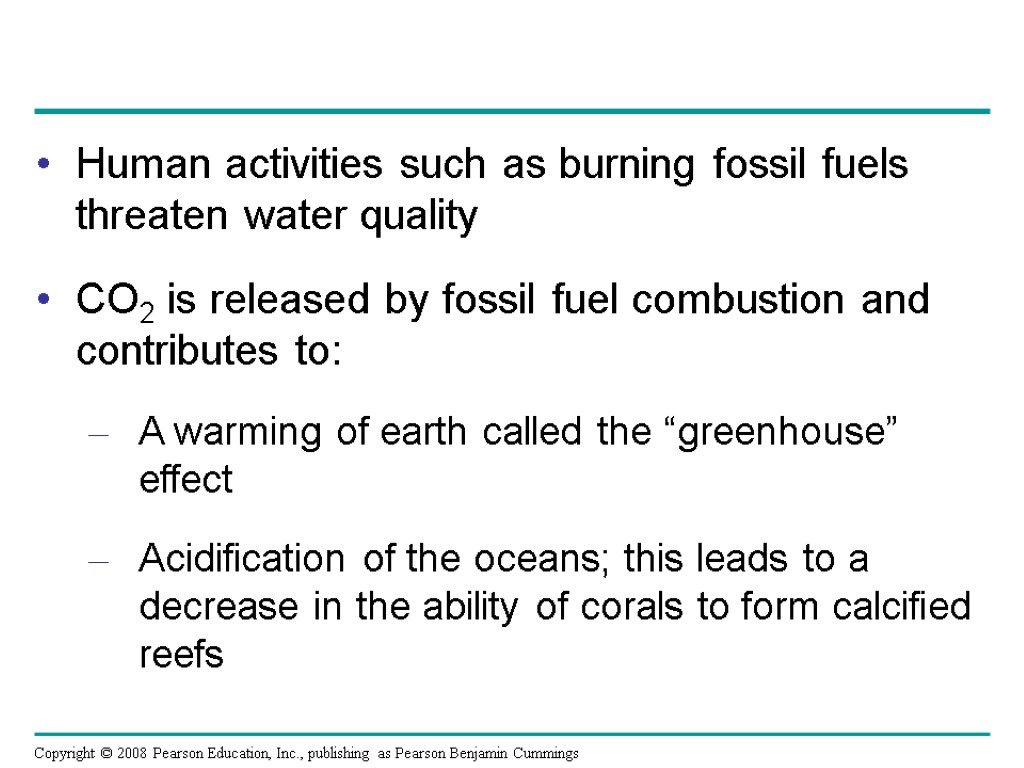 Human activities such as burning fossil fuels threaten water quality CO2 is released by